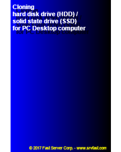 Cloning hard disk drive (HDD) / solid state drive (SSD) for PC Desktop computer